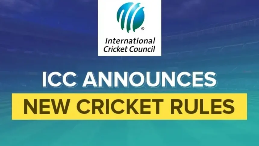 ICC New Rules : आईसीसी के नियमों में बड़ा बदलाव, जानें