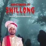Honeymoon In Shillong : राजा रघुवंशी हत्याकांड पर बनेगी फिल्म ‘हनीमून इन शिलांग’, इंदौर और शिलांग में होगी शूटिंग
