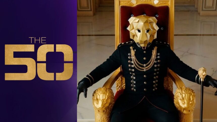 आ रहा नया रियलिटी शो ‘The 50’, बिना किसी Rules के आपस में भिड़ेंगे 50 Contestants